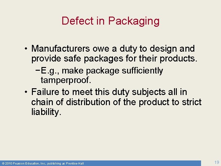 Defect in Packaging • Manufacturers owe a duty to design and provide safe packages