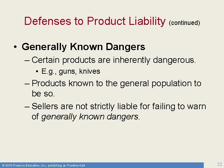 Defenses to Product Liability (continued) • Generally Known Dangers – Certain products are inherently