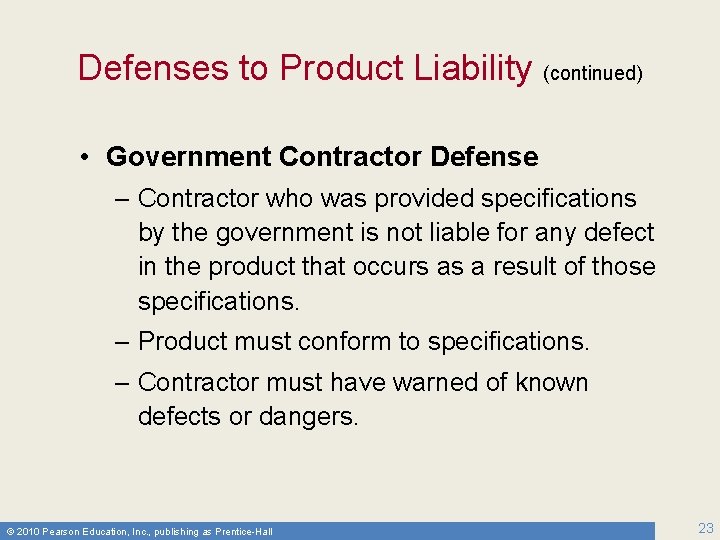 Defenses to Product Liability (continued) • Government Contractor Defense – Contractor who was provided