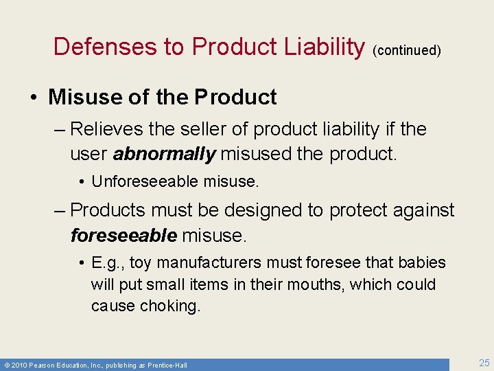 Defenses to Product Liability (continued) • Misuse of the Product – Relieves the seller