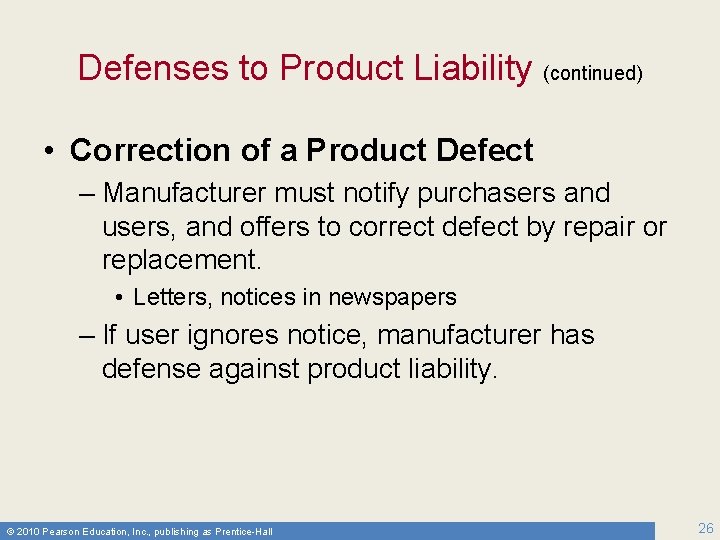 Defenses to Product Liability (continued) • Correction of a Product Defect – Manufacturer must