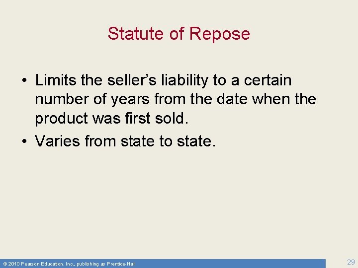 Statute of Repose • Limits the seller’s liability to a certain number of years