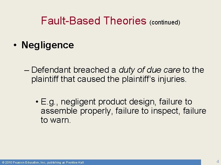 Fault-Based Theories (continued) • Negligence – Defendant breached a duty of due care to