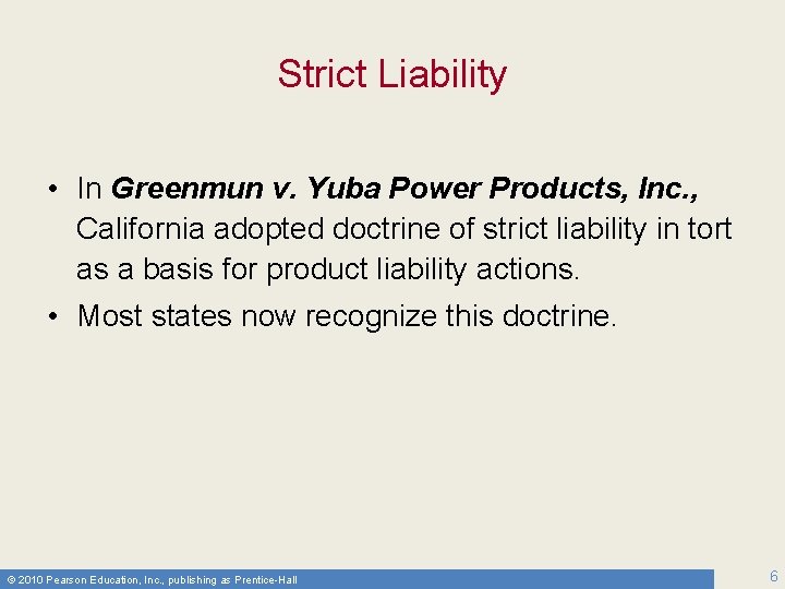 Strict Liability • In Greenmun v. Yuba Power Products, Inc. , California adopted doctrine