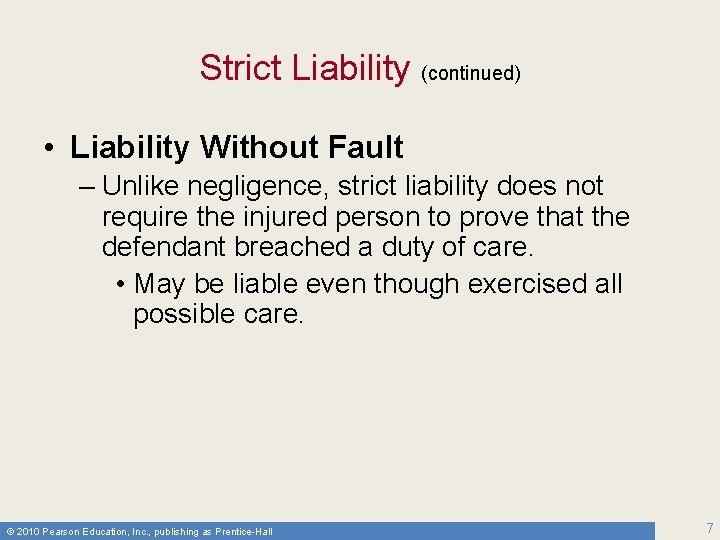 Strict Liability (continued) • Liability Without Fault – Unlike negligence, strict liability does not