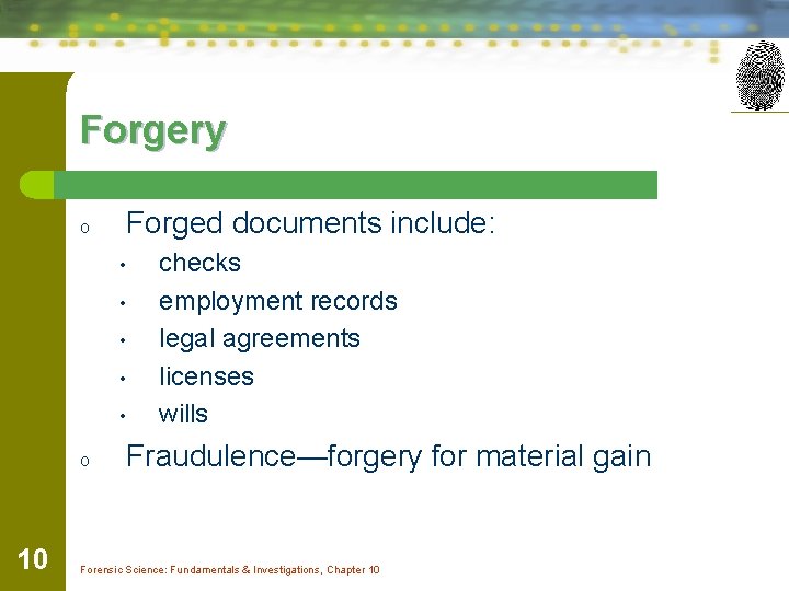 Forgery o Forged documents include: • • • o 10 checks employment records legal