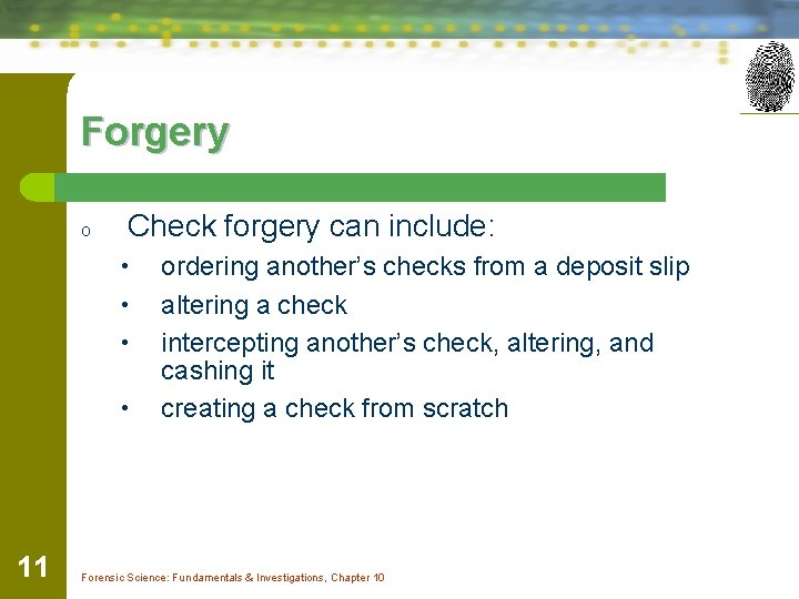 Forgery o Check forgery can include: • • 11 ordering another’s checks from a