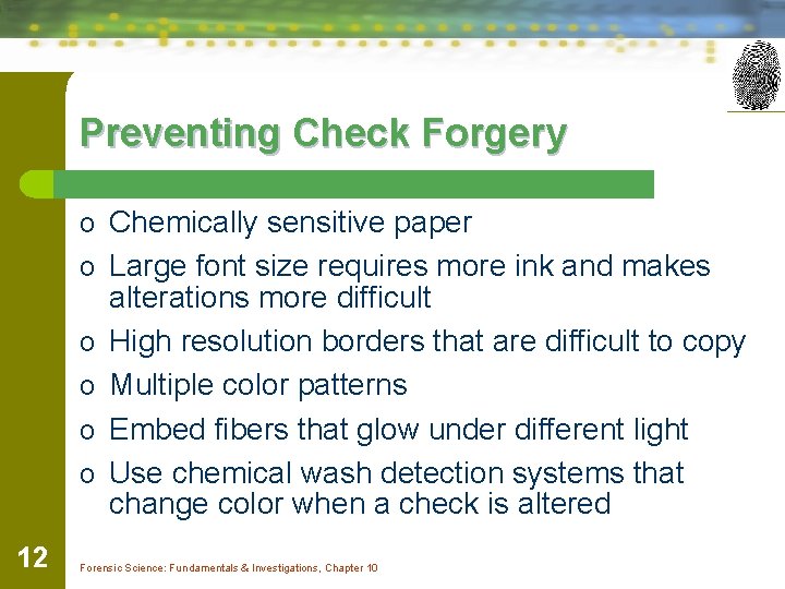Preventing Check Forgery o Chemically sensitive paper o Large font size requires more ink Preventing Check Forgery o Chemically sensitive paper o Large font size requires more ink