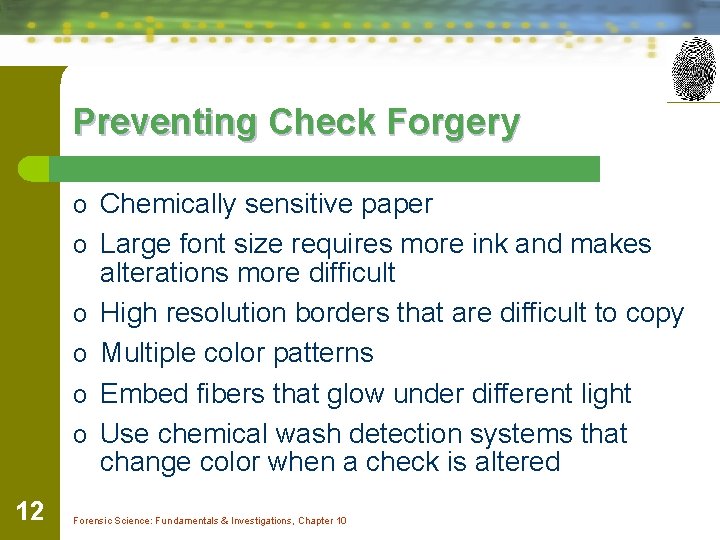 Preventing Check Forgery o Chemically sensitive paper o Large font size requires more ink