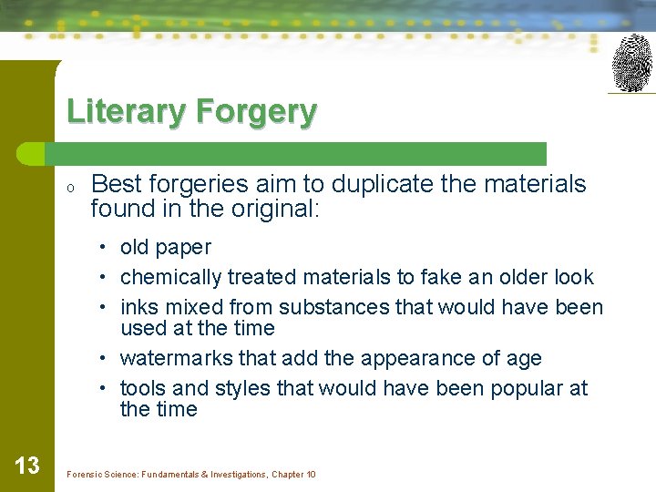 Literary Forgery o Best forgeries aim to duplicate the materials found in the original: Literary Forgery o Best forgeries aim to duplicate the materials found in the original: