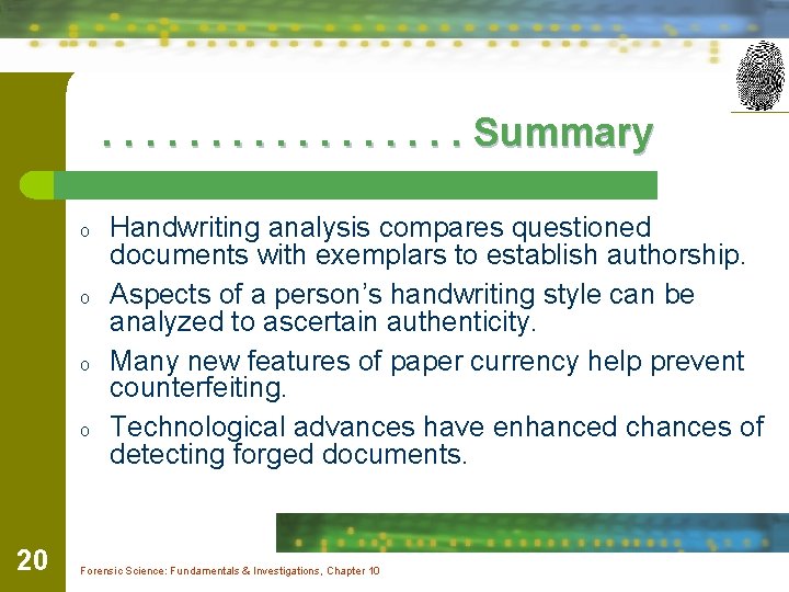 . . . . Summary o o 20 Handwriting analysis compares questioned documents with