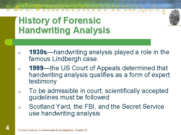 History of Forensic Handwriting Analysis o o 4 1930 s—handwriting analysis played a role