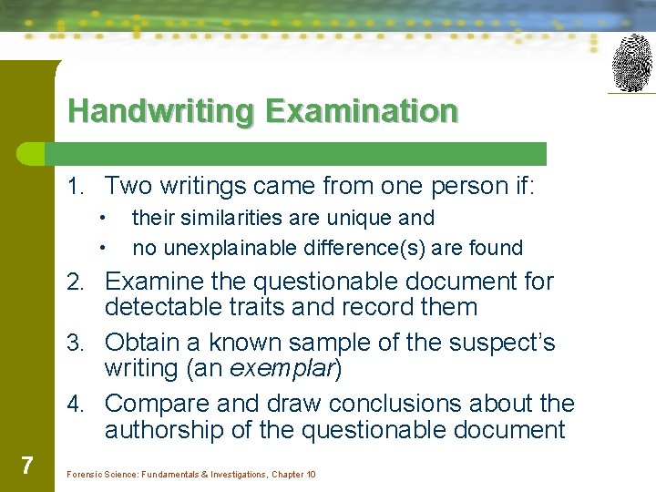 Handwriting Examination 1. Two writings came from one person if: • • their similarities
