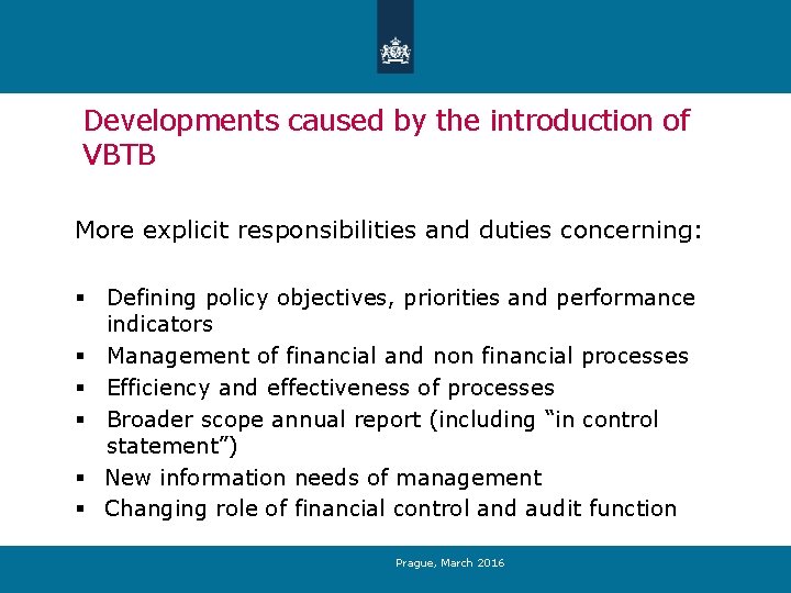 Developments caused by the introduction of VBTB More explicit responsibilities and duties concerning: §