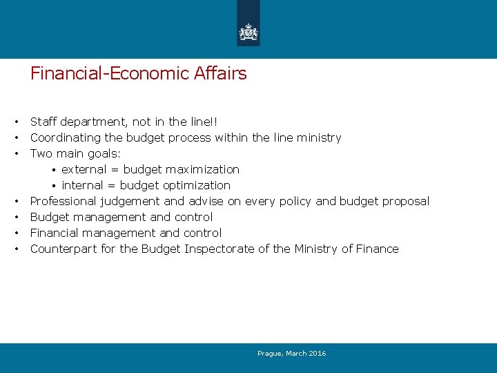 Financial-Economic Affairs • • Staff department, not in the line!! Coordinating the budget process