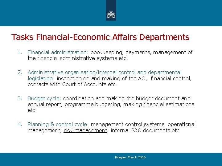 Tasks Financial-Economic Affairs Departments 1. Financial administration: bookkeeping, payments, management of the financial administrative