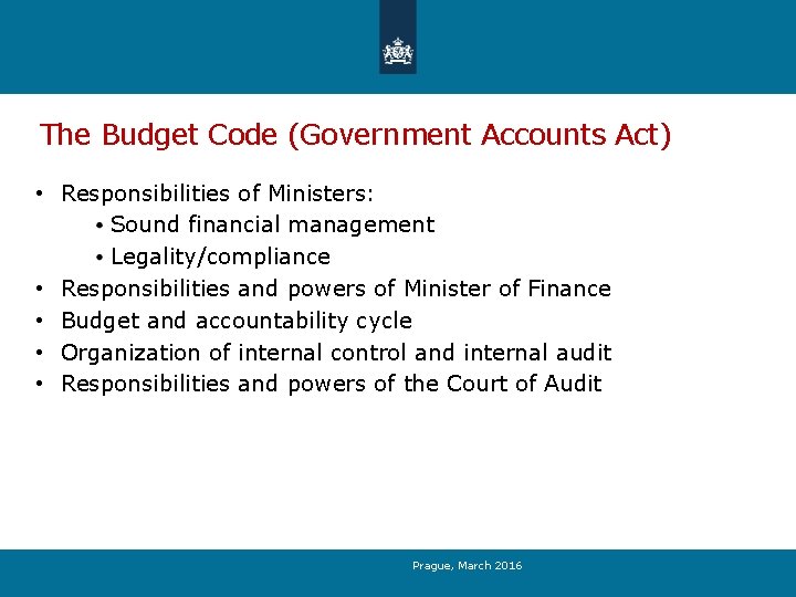 The Budget Code (Government Accounts Act) • Responsibilities of Ministers: Sound financial management Legality/compliance