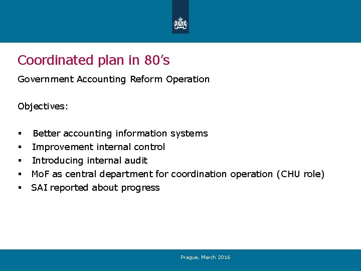Coordinated plan in 80’s Government Accounting Reform Operation Objectives: § § § Better accounting