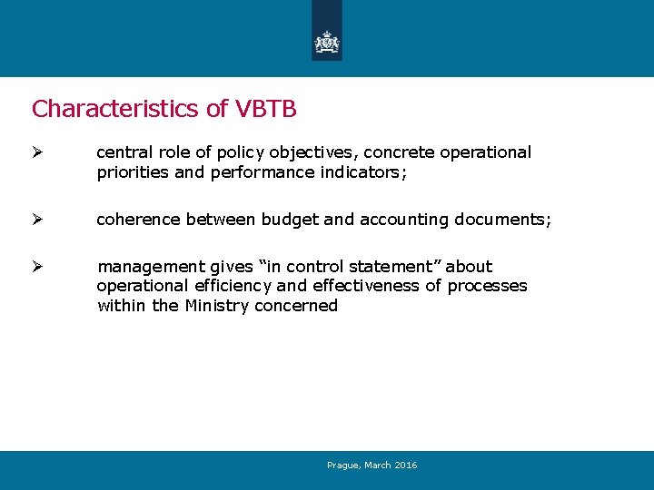 Characteristics of VBTB Ø central role of policy objectives, concrete operational priorities and performance