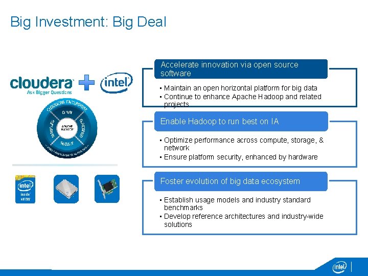 Big Investment: Big Deal Accelerate innovation via open source software • Maintain an open