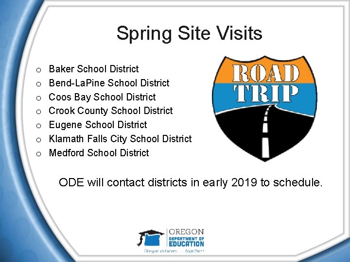 Spring Site Visits o o o o Baker School District Bend-La. Pine School District