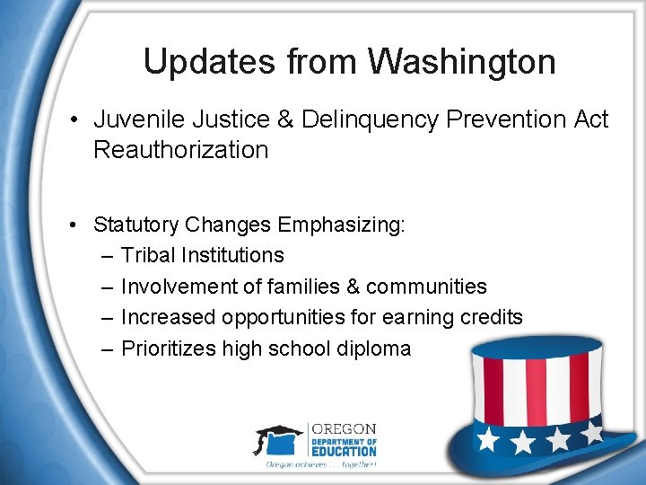 Updates from Washington • Juvenile Justice & Delinquency Prevention Act Reauthorization • Statutory Changes