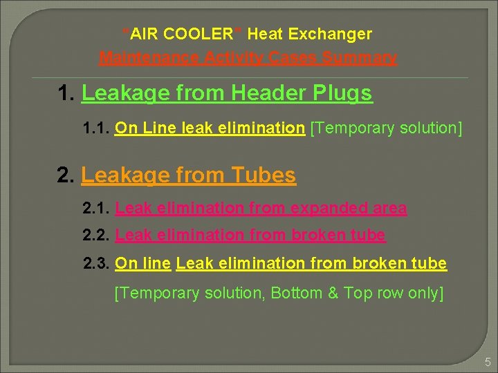 “AIR COOLER” Heat Exchanger Maintenance Activity Cases Summary 1. Leakage from Header Plugs 1.