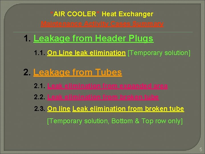 “AIR COOLER” Heat Exchanger Maintenance Activity Cases Summary 1. Leakage from Header Plugs 1. “AIR COOLER” Heat Exchanger Maintenance Activity Cases Summary 1. Leakage from Header Plugs 1.
