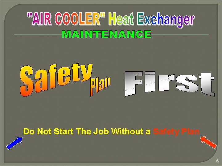 Do Not Start The Job Without a Safety Plan 6 Do Not Start The Job Without a Safety Plan 6