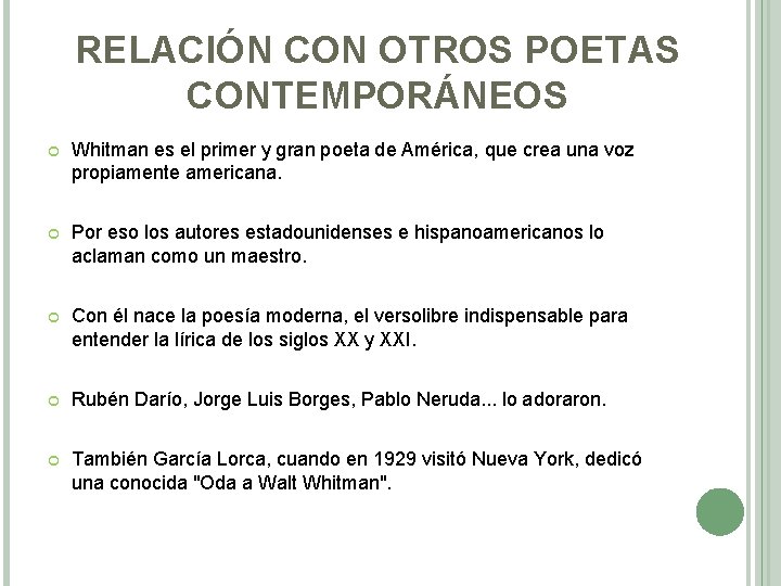 RELACIÓN CON OTROS POETAS CONTEMPORÁNEOS Whitman es el primer y gran poeta de América,