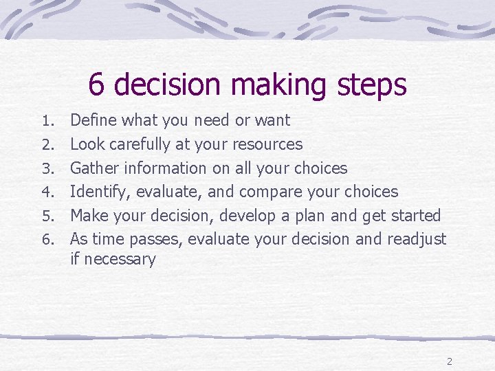 6 decision making steps 1. Define what you need or want 2. Look carefully