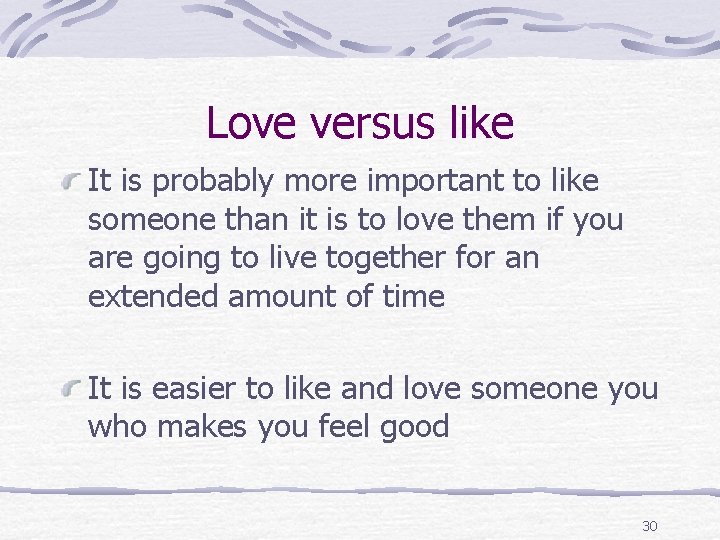 Love versus like It is probably more important to like someone than it is