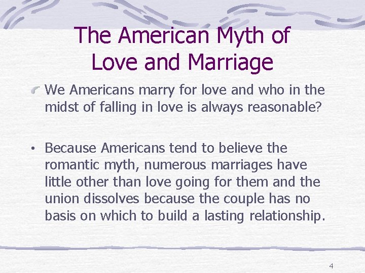The American Myth of Love and Marriage We Americans marry for love and who
