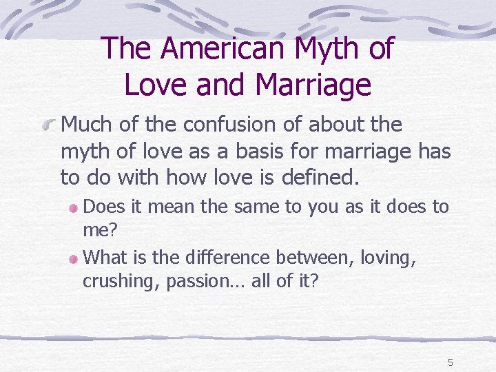 The American Myth of Love and Marriage Much of the confusion of about the