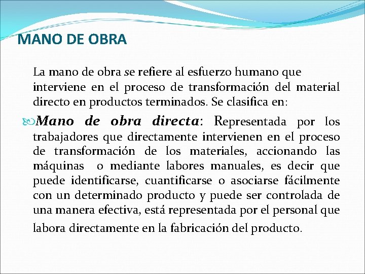 MANO DE OBRA La mano de obra se refiere al esfuerzo humano que interviene