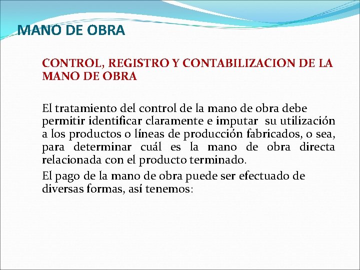 MANO DE OBRA CONTROL, REGISTRO Y CONTABILIZACION DE LA MANO DE OBRA El tratamiento