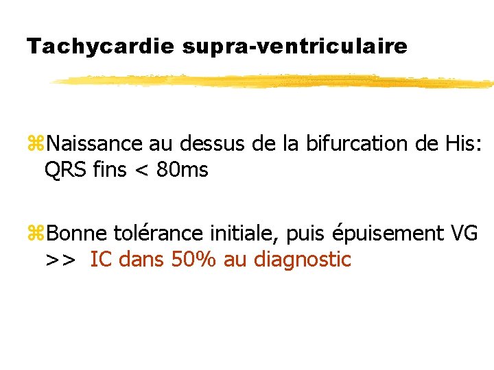 Tachycardie supra-ventriculaire z. Naissance au dessus de la bifurcation de His: QRS fins <