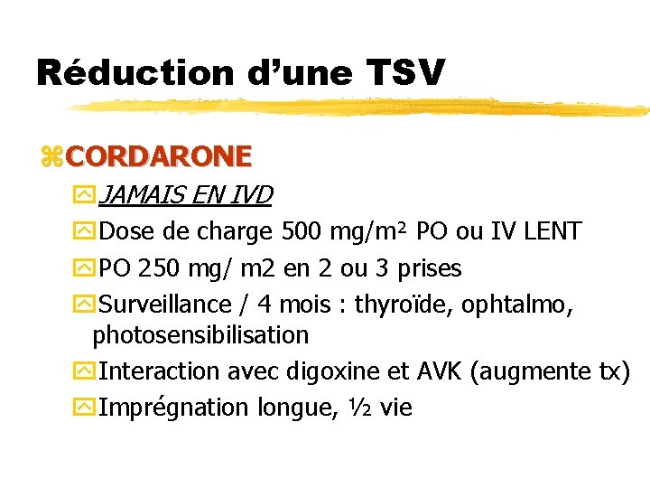 Réduction d’une TSV z. CORDARONE y. JAMAIS EN IVD y. Dose de charge 500
