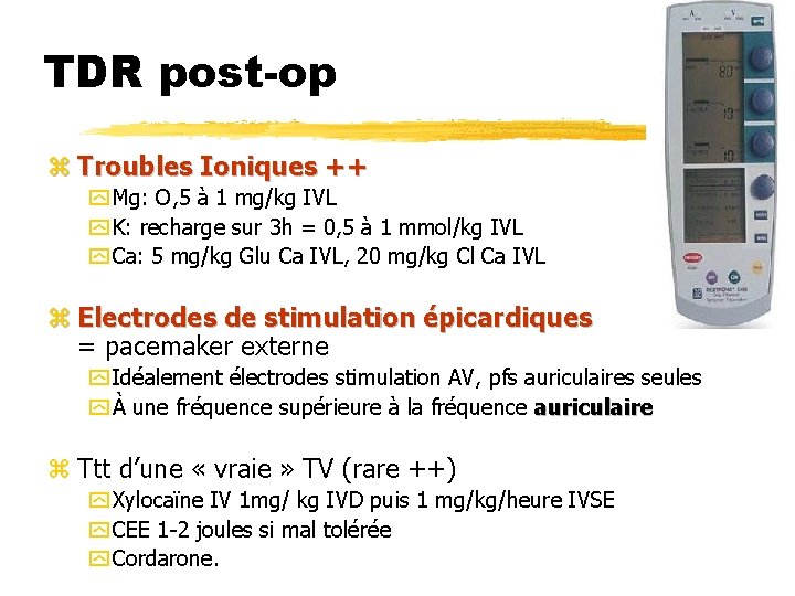 TDR post-op z Troubles Ioniques ++ y Mg: O, 5 à 1 mg/kg IVL