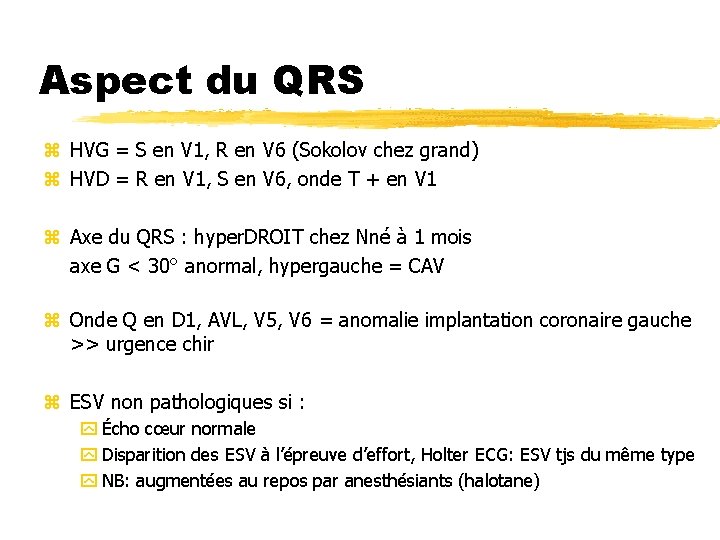 Aspect du QRS z HVG = S en V 1, R en V 6