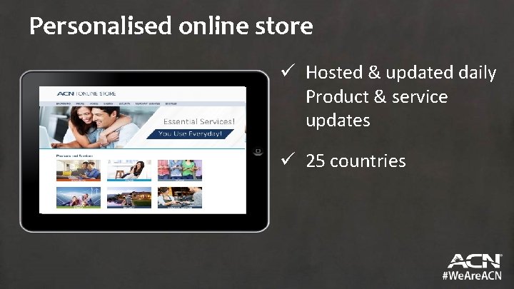 Personalised online store ü Hosted & updated daily Product & service updates ü 25