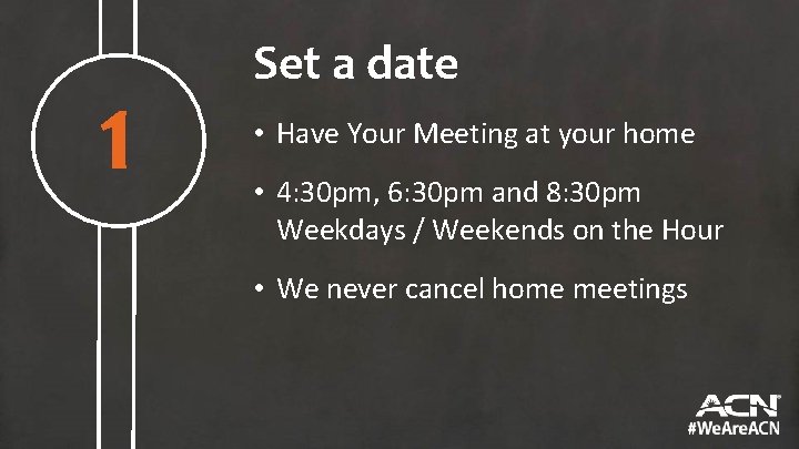1 Set a date • Have Your Meeting at your home • 4: 30