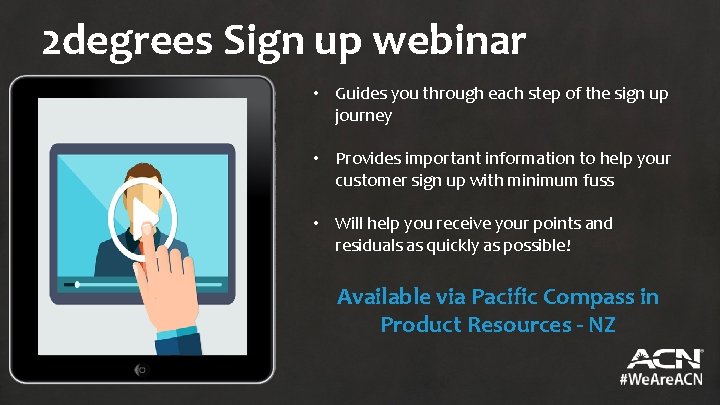 2 degrees Sign up webinar • Guides you through each step of the sign