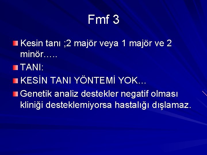 Fmf 3 Kesin tanı ; 2 majör veya 1 majör ve 2 minör…. .