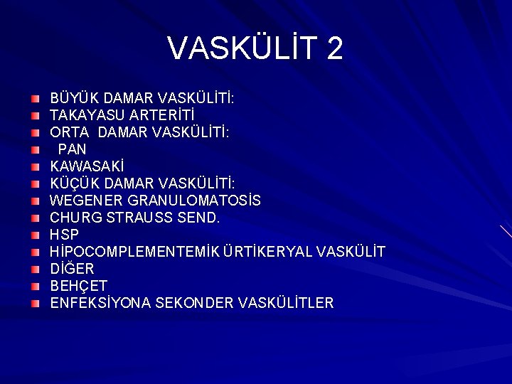 VASKÜLİT 2 BÜYÜK DAMAR VASKÜLİTİ: TAKAYASU ARTERİTİ ORTA DAMAR VASKÜLİTİ: PAN KAWASAKİ KÜÇÜK DAMAR