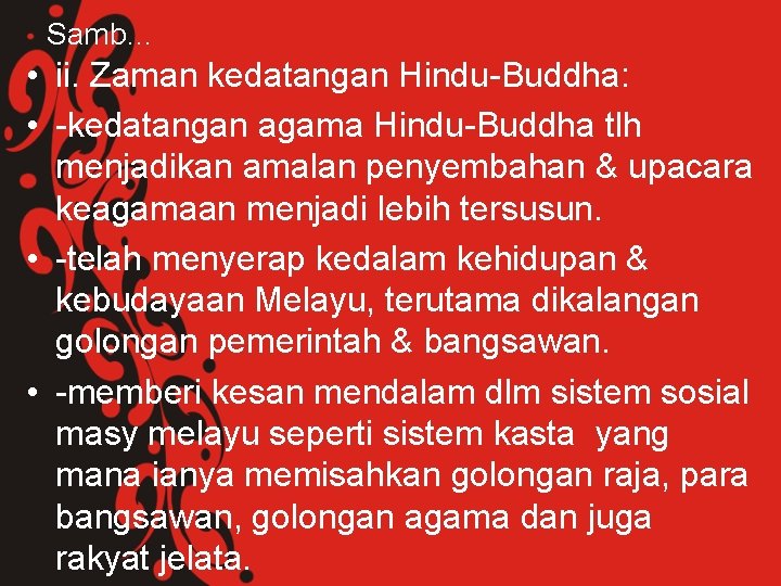 Samb… • ii. Zaman kedatangan Hindu-Buddha: • -kedatangan agama Hindu-Buddha tlh menjadikan amalan penyembahan