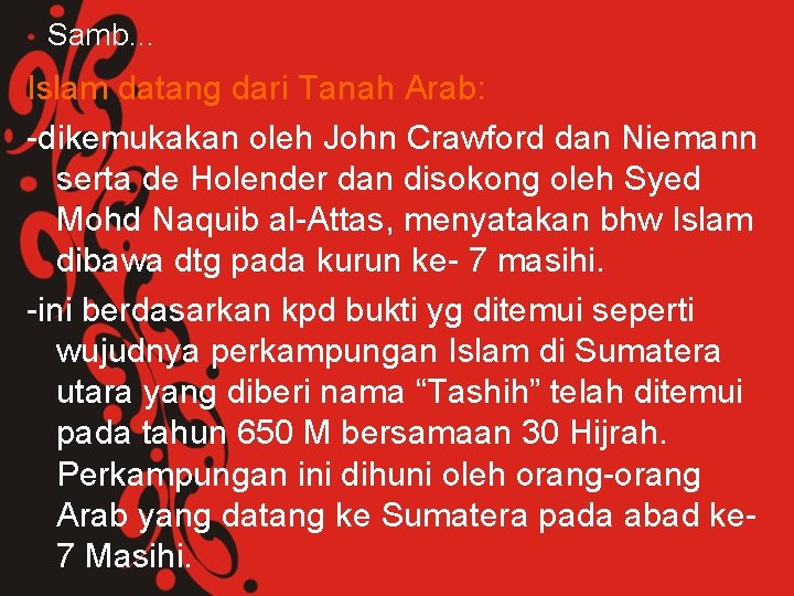 Samb… Islam datang dari Tanah Arab: -dikemukakan oleh John Crawford dan Niemann serta de