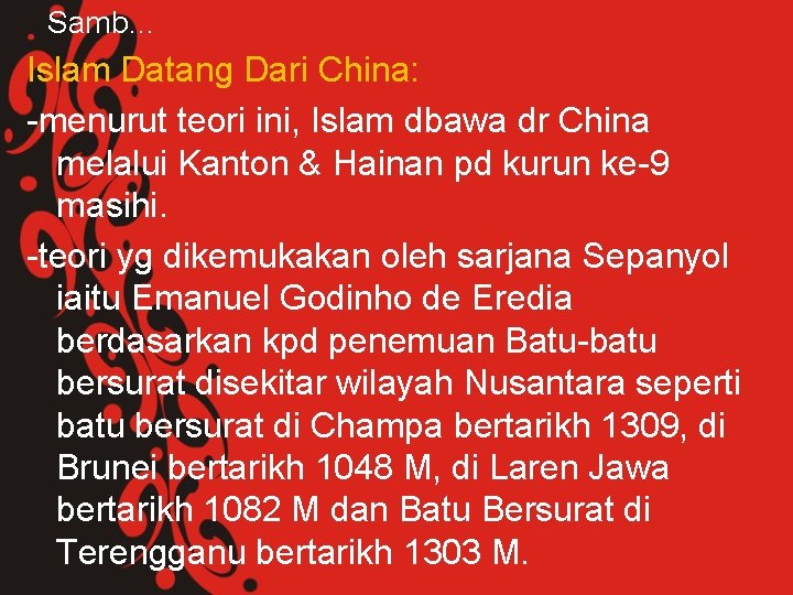 Samb… Islam Datang Dari China: -menurut teori ini, Islam dbawa dr China melalui Kanton