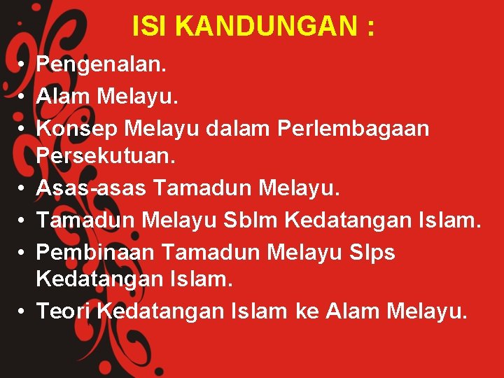 ISI KANDUNGAN : • Pengenalan. • Alam Melayu. • Konsep Melayu dalam Perlembagaan Persekutuan.