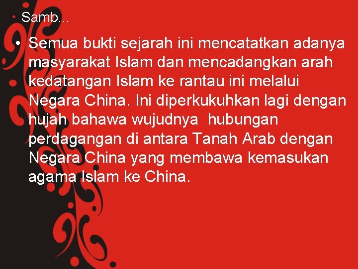 Samb… • Semua bukti sejarah ini mencatatkan adanya masyarakat Islam dan mencadangkan arah kedatangan